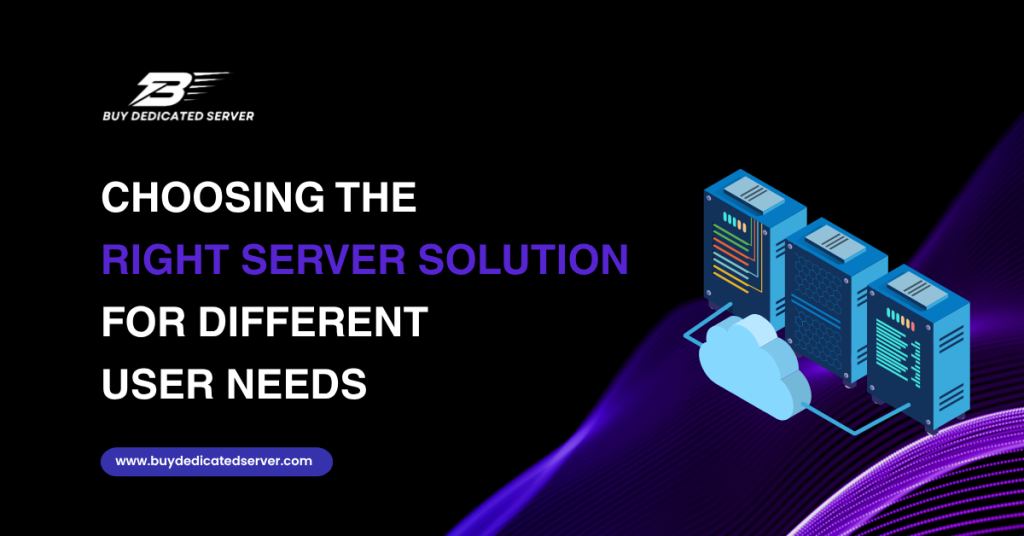 Choosing the Right Server Solution for Different User