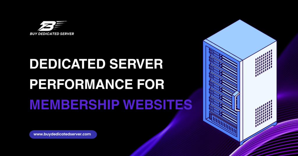 Dedicated Server Performance for Membership Websites