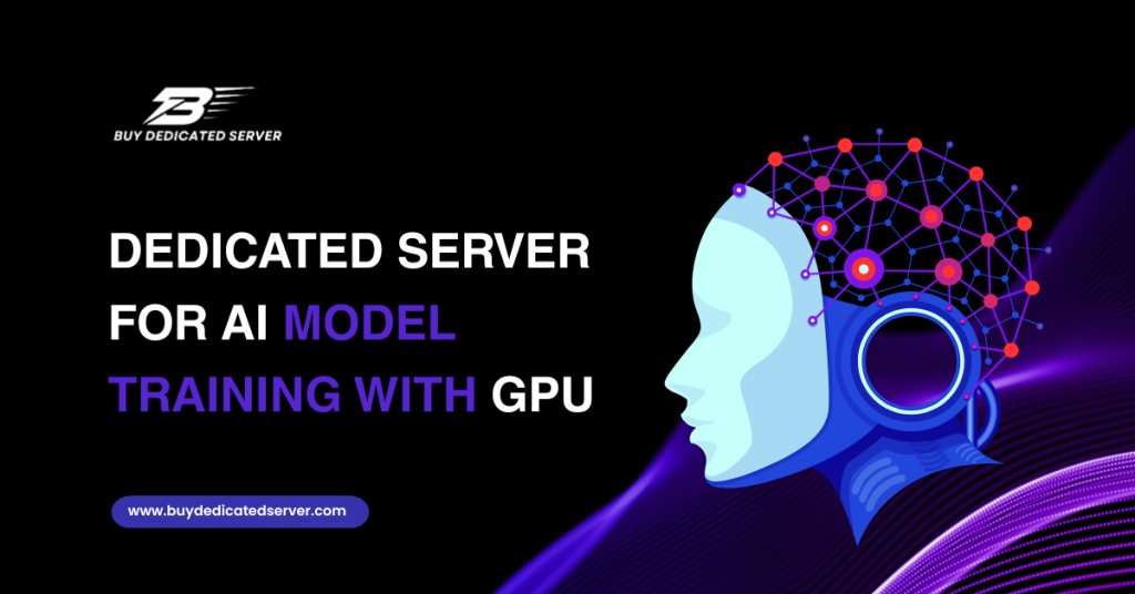 Dedicated Server for AI Model Training with GPU
