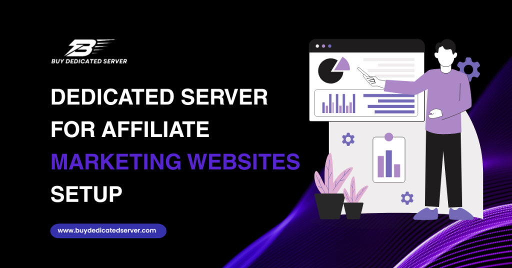 Dedicated Server for Affiliate Marketing Websites Setup