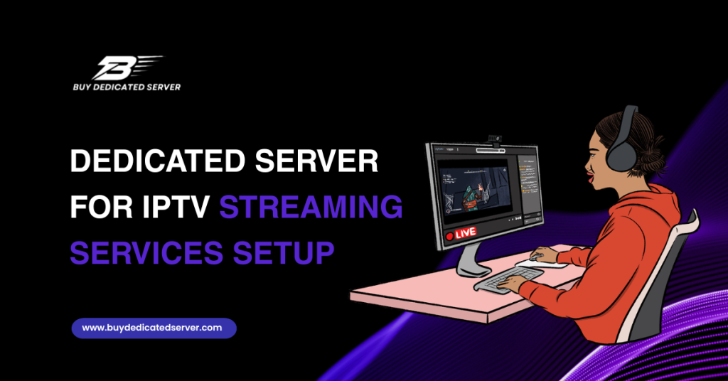Dedicated Server for IPTV Streaming Services Setup