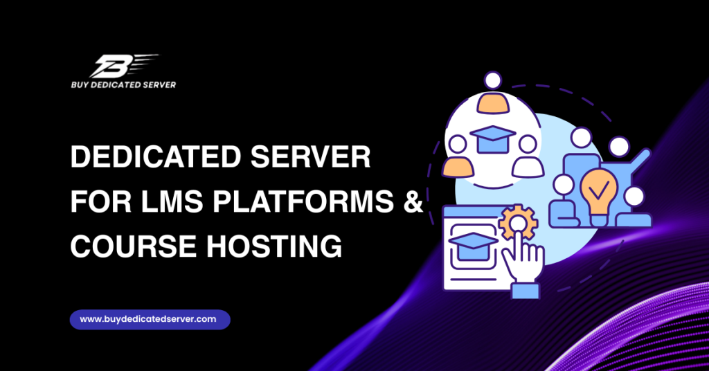 Dedicated Server for LMS Platforms