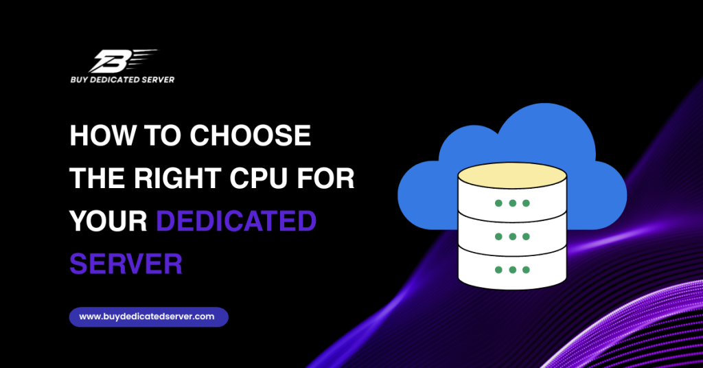 Choose the Right CPU for Your Dedicated Server
