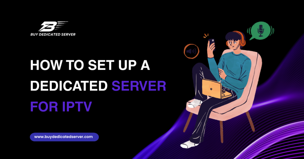 How to Set Up a Dedicated Server for IPTV