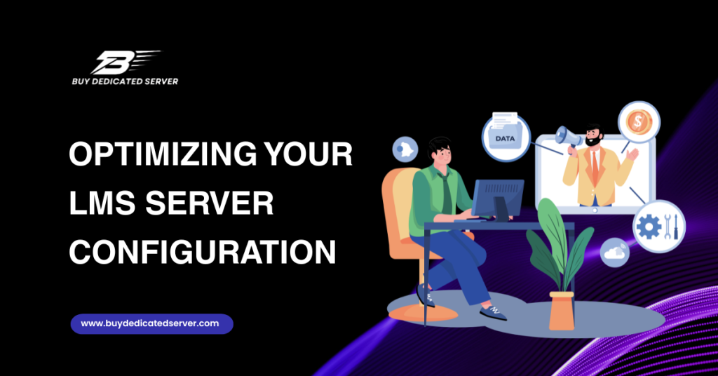 Optimizing Your LMS Server Configuration