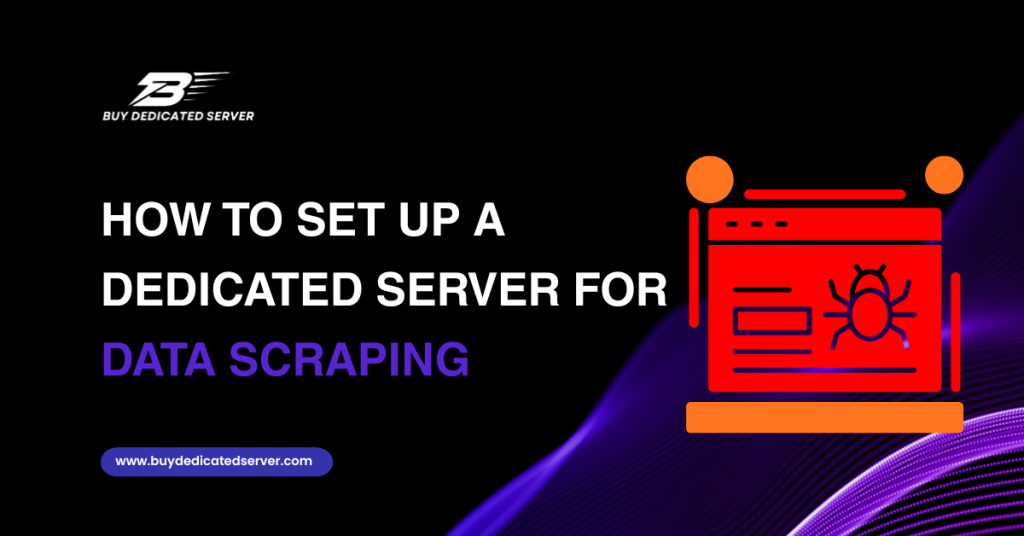 Set Up a Dedicated Server for Data Scraping Web Crawling