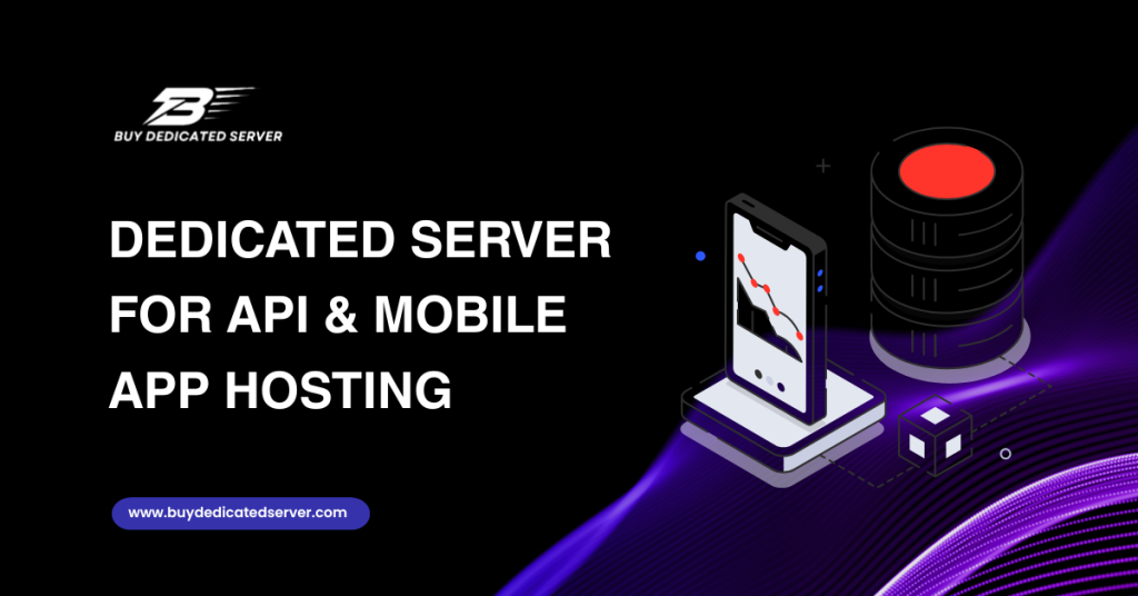 Dedicated Server for Mobile App Backend Hosting