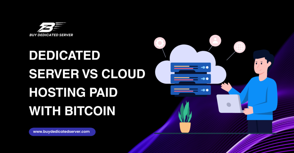 Dedicated Server vs Cloud Hosting Paid with Bitcoin