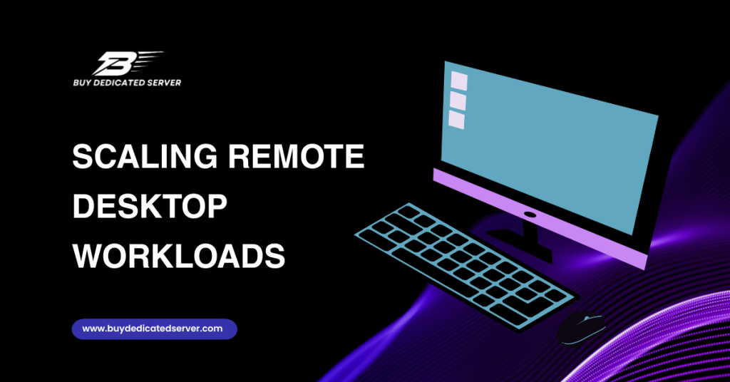 Scaling Remote Desktop Workloads