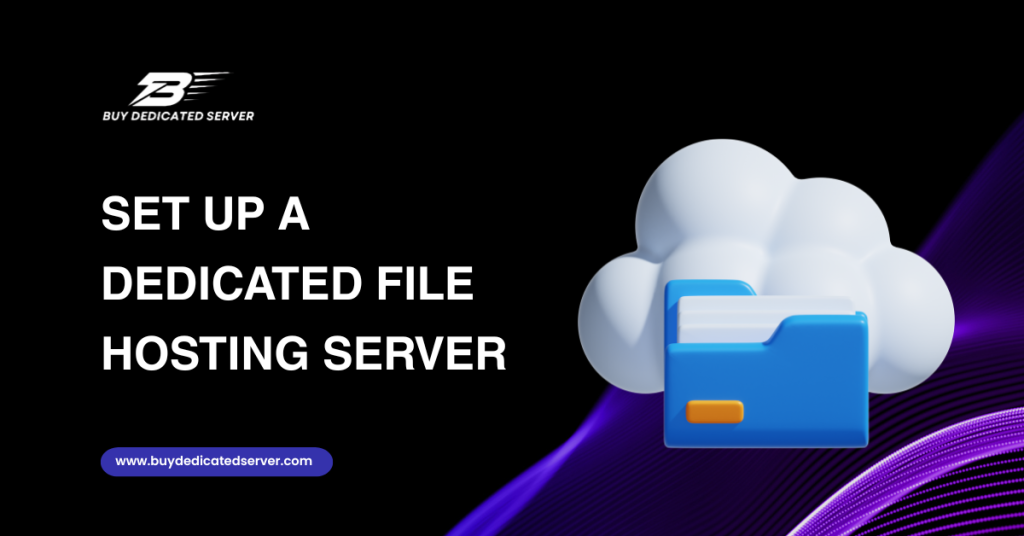 Set Up a Dedicated File Hosting Server