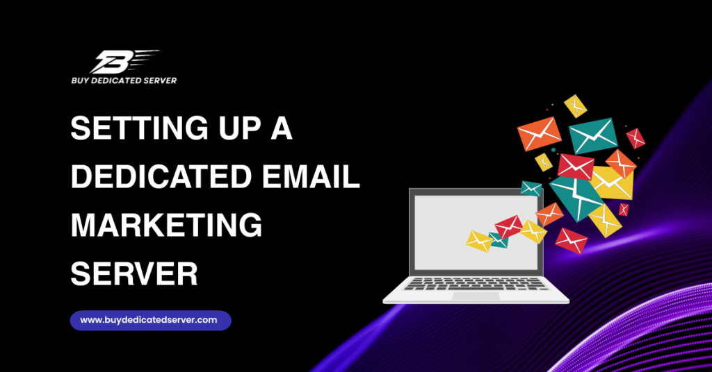 Setting Up a Dedicated Email Marketing Server